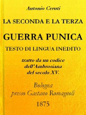 [Gutenberg 45126] • La Seconda e Terza Guerra Punica / Tratto da un codice dell'Ambrosiana